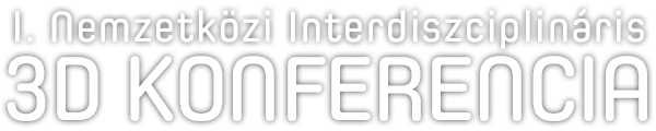 I. Nemzetközi Interdiszciplináris 3D Konferencia