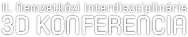 II. Nemzetközi Interdiszciplináris 3D Konferencia